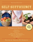 Image for Self-Sufficiency : A Complete Guide to Baking, Carpentry, Crafts, Organic Gardening, Preserving Your Harvest, Raising Animals, and More!