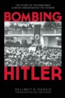 Image for Bombing Hitler  : the story of the man who almost assassinated the Fuhrer