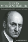 Image for Henry Morgenthau, Jr  : the remarkable life of FDR&#39;s secretary of the treasury