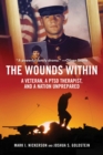 Image for The Wounds Within : A Veteran, a PTSD Therapist, and a Nation Unprepared