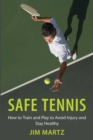 Image for Safe tennis  : how to train and play to avoid injury and stay healthy