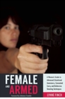 Image for Female and armed  : a woman s guide to advanced situational awareness, concealed carry, and defensive shooting techniques