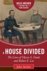 Image for A House Divided : The Lives of Ulysses S. Grant and Robert E. Lee