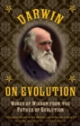 Image for Darwin on evolution  : words of wisdom from the father of evolution