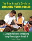 Image for The new coach&#39;s guide to coaching youth soccer  : a complete reference for coaching young players ages 4 through 8