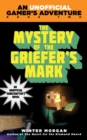 Image for Mystery of the Griefer&#39;s Mark: An Unofficial Gamer&#39;s Adventure, Book Two