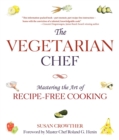 Image for Vegetarian Chef: Mastering the Art of Recipe-Free Cooking