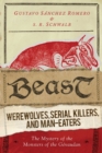 Image for Beast: Werewolves, Serial Killers, and Man-Eaters: The Mystery of the Monsters of the Gevaudan