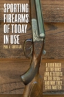 Image for Sporting Firearms of Today in Use: A Look Back at the Guns and Attitudes of the 1920s and Why They Still Matter