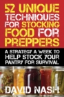 Image for 52 unique techniques for stocking food for preppers: a strategy a week to help stock your pantry for survival