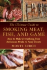 Image for Ultimate Guide to Smoking Meat, Fish, and Game: How to Make Everything from Delicious Meals to Tasty Treats
