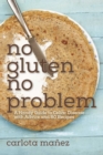 Image for No gluten, no problem: a handy guide to celiac disease - with advice and 80 recipes