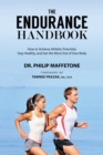 Image for The endurance handbook: how to achieve athletic potential, stay healthy, and get the most out of your body