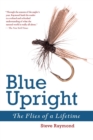 Image for Blue upright: the flies of a lifetime
