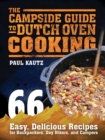 Image for The campside guide to Dutch oven cooking: 66 easy, delicious recipes for backpackers, day hikers, and campers