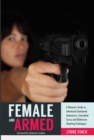 Image for Female and armed: a woman s guide to advanced situational awareness, concealed carry, and defensive shooting techniques