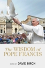 Image for The wisdom of Pope Francis