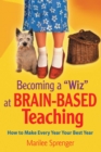 Image for Becoming a &amp;quot;Wiz&amp;quot; at Brain-Based Teaching: How to Make Every Year Your Best Year