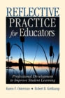 Image for Reflective practice for educators: professional development to improve student learning