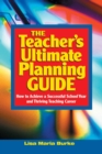 Image for Teacher&#39;s ultimate planning guide: how to achieve a successful school year and thriving teaching career