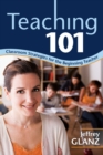 Image for Teaching 101: classroom strategies for the beginning teacher