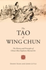 Image for Tao of Wing Chun: The History and Principles of China&#39;s Most Explosive Martial Art