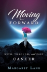 Image for Moving Forward : With, Through, and Past Cancer