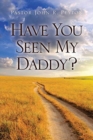 Image for Have You Seen My Daddy?