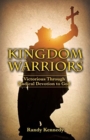 Image for Kingdom Warriors : Victorious Through Radical Devotion to God