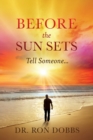 Image for Before the Sun Sets : Tell Someone...