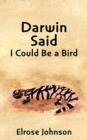 Image for Darwin Said I Could Be a Bird