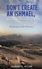Image for Don&#39;t Create an Ishmael, When You Were Promised an Isaac