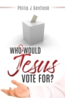 Image for Who Would Jesus Vote For?