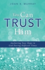 Image for You Can TRUST Him