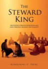 Image for The Steward King : Developing a Biblical Worldview and God&#39;s Original Mandate for Humanity