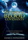 Image for The Mystery of the Blood Covenants : Unveiling the Secret of Enjoying Covenant Grace, Faith, and Favor
