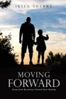 Image for Moving Forward : Poems from My Journey Toward Inner Healing