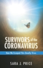 Image for Survivors Of The Coronavirus : How We Escaped This Deadly Virus: How We Escaped This Deadly Virus