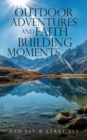 Image for Outdoor Adventures and Faith Building Moments : A Devotional Book