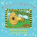Image for Born to &quot;Bee&quot; Me