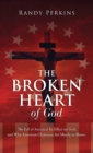 Image for The Broken Heart of God
