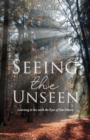 Image for Seeing the Unseen : Learning to See with the Eyes of Our Hearts