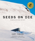 Image for Seeds on Ice : Svalbard and the Global Seed Vault