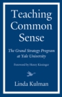 Image for Teaching common sense: the Grand Strategy Program at Yale University