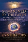 Image for Summoned by the Earth: Becoming a Holy Vessel for Healing Our World