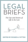 Image for Legal Briefs : The Ups and Downs of Life in the Law