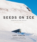 Image for Seeds on Ice: Svalbard and the Global Seed Vault