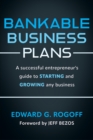 Image for Bankable Business Plans: A successful entrepreneur&#39;s guide to starting and growing any business