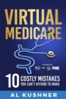 Image for Virtual Medicare -10 Costly Mistakes You Can&#39;t Afford to Make