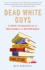Image for Dead white guys  : a father, his daughter and the great books of the western world
